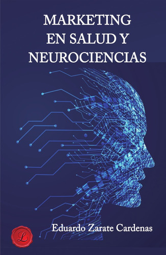 Marketing En Salud Y Neurociencias, De Esteban Eduardozarate Cardenas. Editorial Lacre, Tapa Blanda En Español, 2021