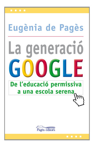 La Generació Google: De L'educació Permissiva A Una Escola S