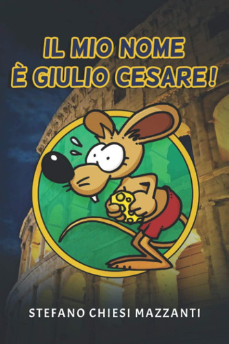 Libro: Il Mio Nome E  Giulio Cesare! (italian Edition)