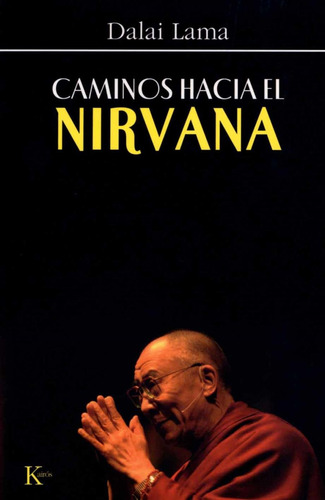 Caminos hacia el nirvana, de Lama, Dalai. Editorial Kairos, tapa blanda en español, 2007