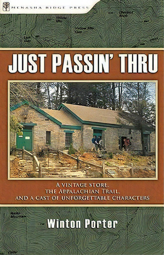 Just Passin' Thru : A Vintage Store, The Appalachian Trail, And A Cast Of Unforgettable Characters, De Winton Porter. Editorial Menasha Ridge Press Inc., Tapa Blanda En Inglés