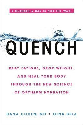 Quench : Beat Fatigue, Drop Weight, And Heal Your Body Th...