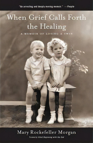 When Grief Calls Forth The Healing, De Mary Rockefeller Morgan. Editorial Open Road Media, Tapa Blanda En Inglés