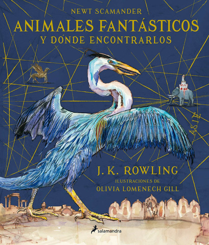Animales fantásticos y dónde encontrarlos: Ilustraciones de Olivia Lomenech Gill, de Rowling, J. K.. Serie Infantil Editorial Salamandra Infantil Y Juvenil, tapa dura en español, 2017