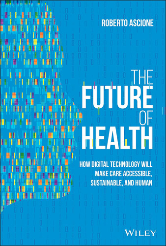 Libro: The Future Of Health: How Technology Will Make Care