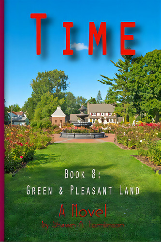 Time: Book 08: Green & Pleasant Land, De Tomlinson, Shawn M.. Editorial Lulu Pr, Tapa Blanda En Inglés