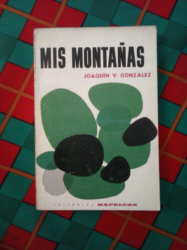 Mis Montañas   -  Joaquin V. Gonzalez  -  Kapelusz