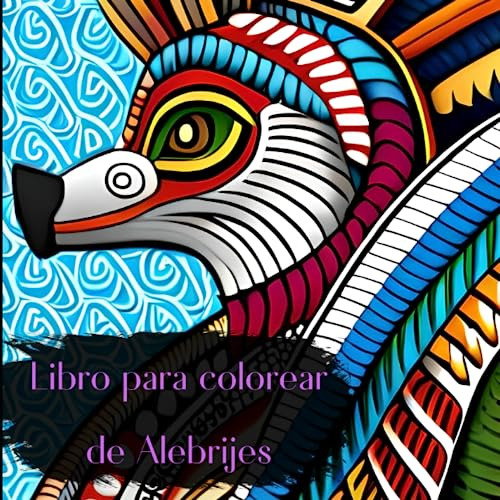 Libro De Colorear Para Adultos Edición Alebrijes | Libro Rel