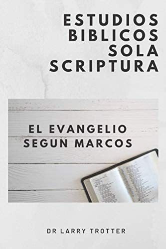 Libro El Evangelio Según Marcos: Estudios Bíblicos Sola Es