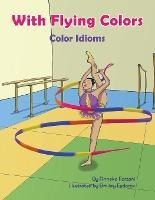 Libro With Flying Colors : Color Idioms (a Multicultural ...
