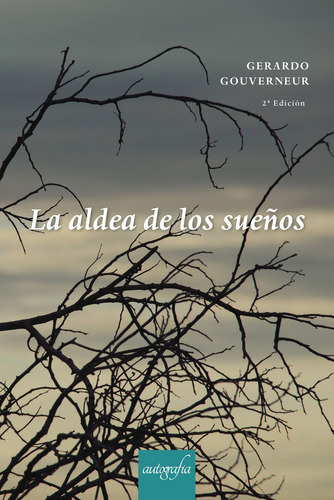 La aldea de los sueños 2ª EDIC, de Gouverneur , Gerardo.. Editorial Autografia, tapa blanda, edición 1.0 en español, 2018