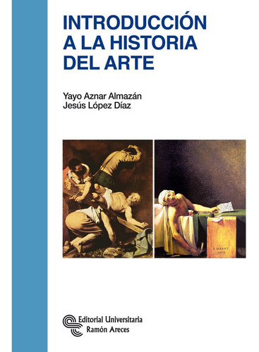 Introducciãâ³n A La Historia Del Arte, De Aznar Almazán, Sagrario. Editorial Universitaria Ramón Areces, Tapa Blanda En Español