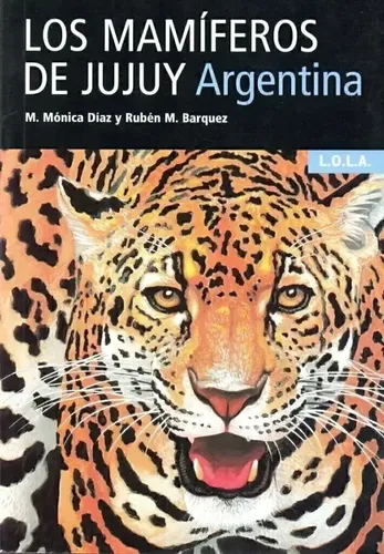 Los Mamíferos De Jujuy Argentina -mónica Díaz Y Barquez Lola