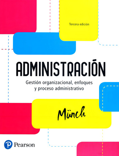 Administracion. Gestion Organizacional Enfoques Y Procesos