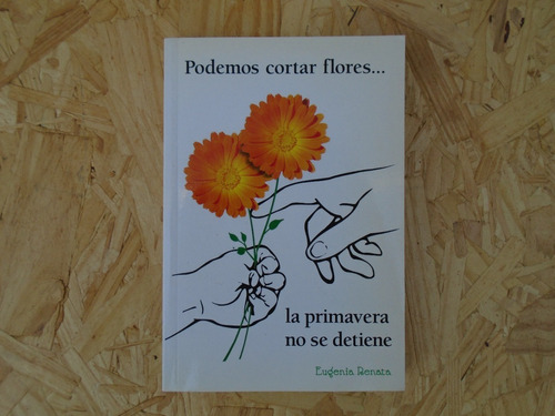 Eugenia Renata Podemos Cortar Flores...libro