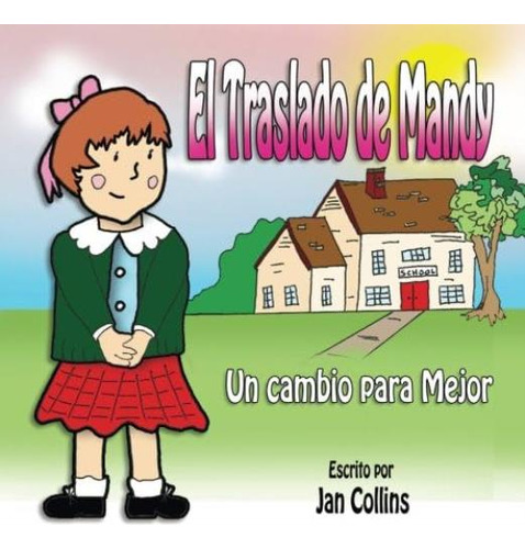 El Traslado De Mandy: Un Cambio Para Bien (spanish Edition), De Collins, Jan. Editorial Oem, Tapa Dura En Español