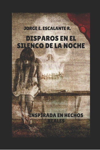 Libro: Disparos En El Silencio De La Noche (spanish Edition)