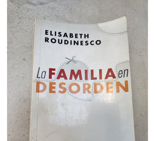 La Familia En Desorden - Elisabeth Roudinesco