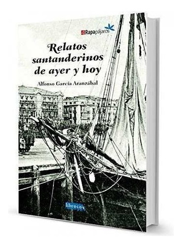 Relatos Santanderinos De Ayer Y Hoy, De Garcia Aranzabal, Alfonso. Editorial Librucos, Tapa Blanda En Español