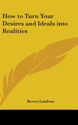 Libro How To Turn Your Desires And Ideals Into Realities ...