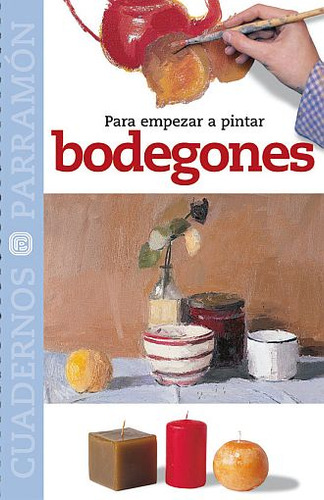 Libro: Como Empezar A Pintar Bodegones