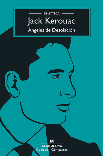 Angeles De Desolacion - Jack Kerouac - Anagrama