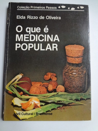 Livro O  Que È  Medicina  Popular - Elda  Rizzo De  Oliveira [1985]