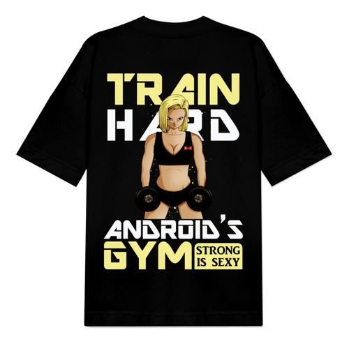 Camiseta Oversize Android's Gym Strong Is Sexy Estampada Dbz