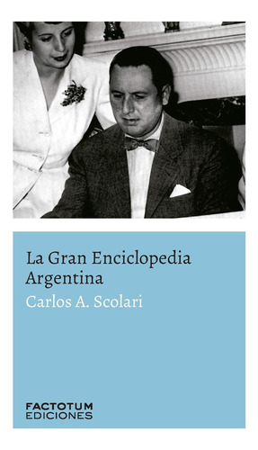 Gran Enciclopedia Argentina, La - Scolari, Carlos A.