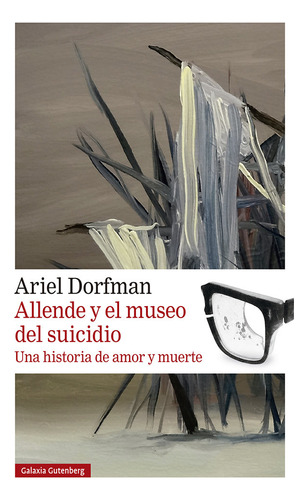 Libro Allende Y El Museo Del Suicidio - Dorfman, Ariel