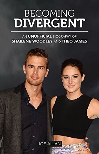 Becoming Divergent An Unofficial Biography Of Shailene Woodl