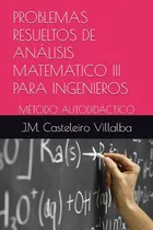 Comprar Libro Problemas Resueltos De Análisis Matematico Iii Para I