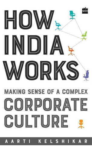 Libro: How India Works: Making Sense Of A Complex Corporate