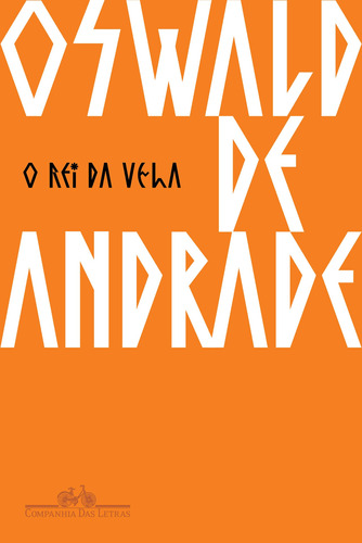 O Rei da Vela, de Andrade, Oswald de. Editora Schwarcz SA, capa mole em português, 2017