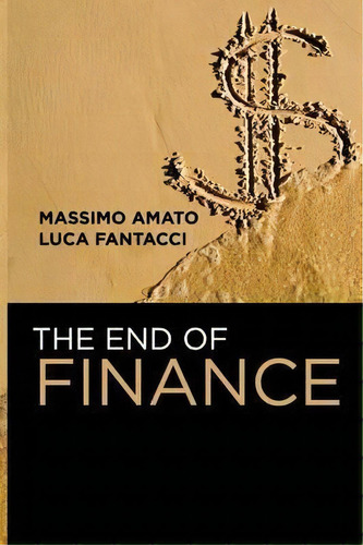 The End Of Finance, De Massimo Amato. Editorial Polity Press, Tapa Blanda En Inglés