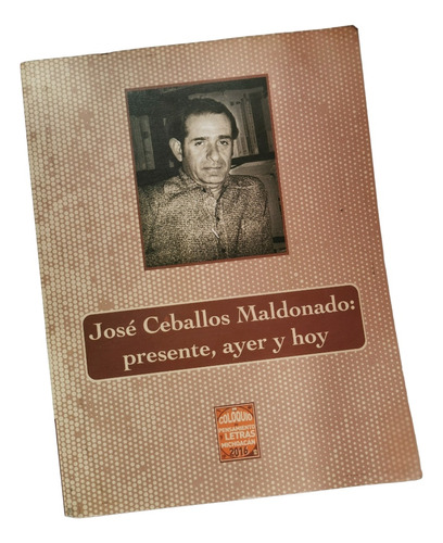 José Ceballos Maldonado: Presente, Ayer Y Hoy 