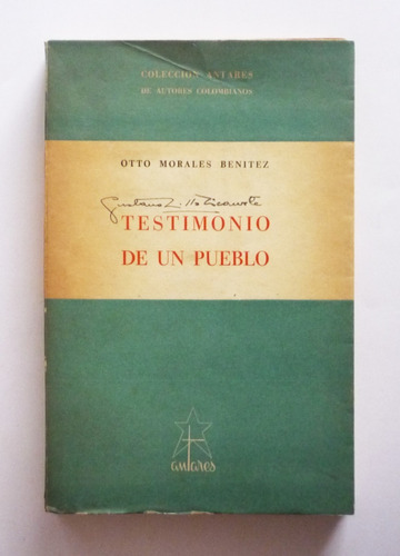 Testimonio De Un Pueblo - Otto Morales Benitez - Firmado