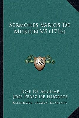 Libro Sermones Varios De Mission V5 (1716) - Jose De Agui...