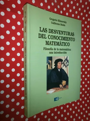 Libro Las Desventuras Del Conocimiento Matemático De Boido K