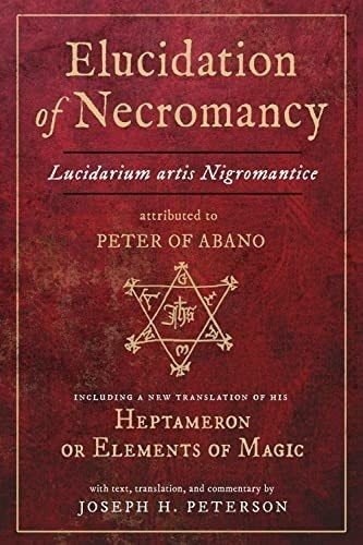 Elucidation Of Necromancy Lucidarium Artis..., de Peterson, Joseph. Editorial Ibis Press en inglés