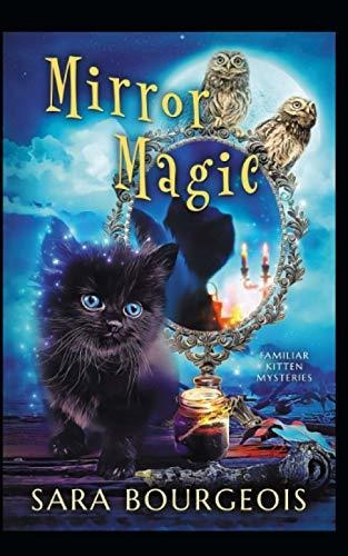 Book : Mirror Magic (familiar Kitten Mysteries) - Bourgeois