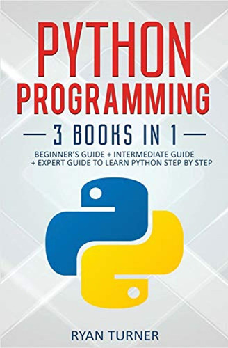 Python Programming: 3 Books In 1 - Ultimate Beginner's, Inte