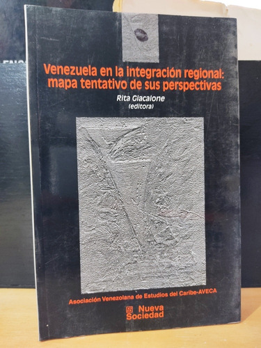 Venezuela En La Integración Regional Rita Giacalone