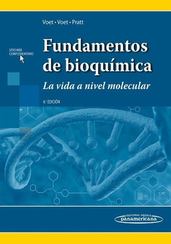 Fundamentos De Bioquímica. La Vida A Nivel Molecular 4aed.