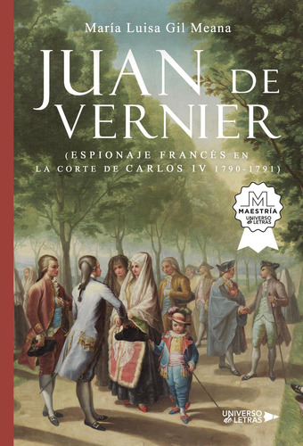 Juan De Vernier (espionaje Francés En La Corte De Carlos Iv 