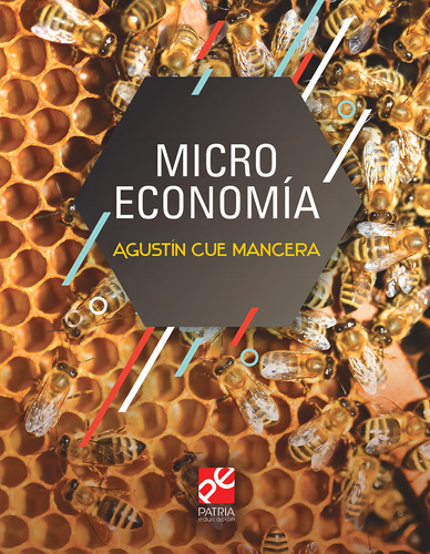Microeconomia, de Cue Mancera, Agustín. Editorial Patria Educación, tapa blanda en español, 2019