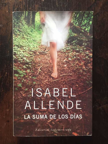 La Suma De Los Días - Isabel Allende. Ed. Sudamericana.