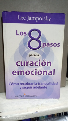 Libro Los 8 Pasos Para La Curación Emocional. Lee Jampolsky