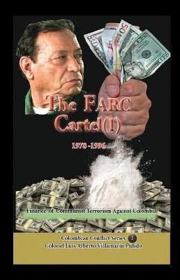 Libro The Farc Cartel Volume I : Finance Of Communist Nar...
