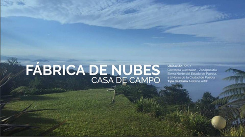 Rancho Entre Nubes Y Montañas En Cuetzalan Puebla